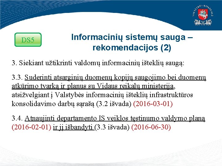 DS 5 Informacinių sistemų sauga – rekomendacijos (2) 3. Siekiant užtikrinti valdomų informacinių išteklių