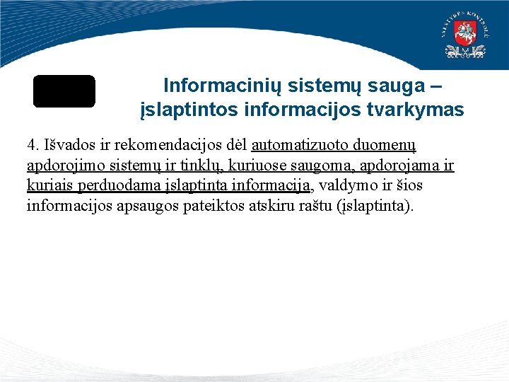 Informacinių sistemų sauga – įslaptintos informacijos tvarkymas 4. Išvados ir rekomendacijos dėl automatizuoto duomenų