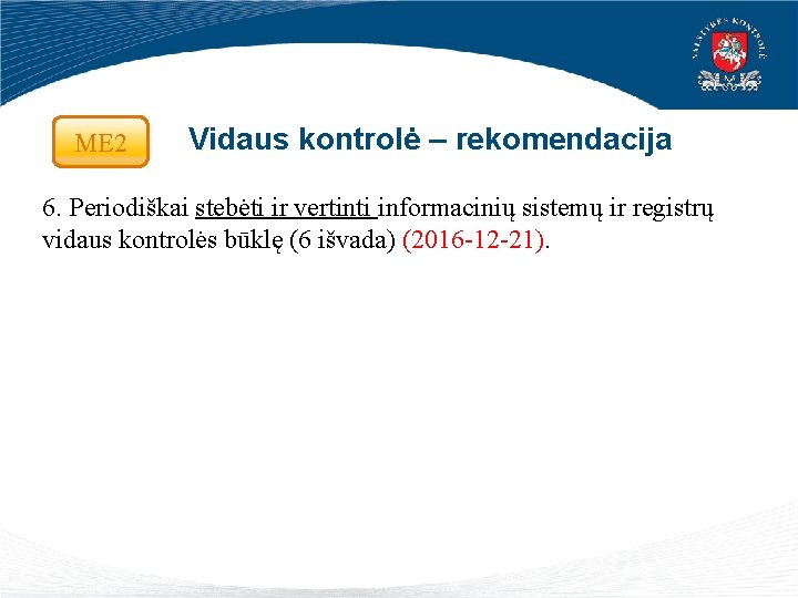 ME 2 Vidaus kontrolė – rekomendacija 6. Periodiškai stebėti ir vertinti informacinių sistemų ir