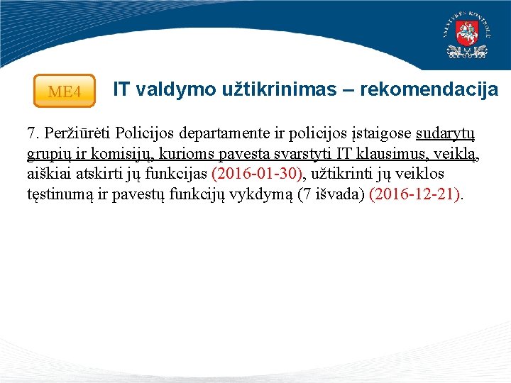 ME 4 IT valdymo užtikrinimas – rekomendacija 7. Peržiūrėti Policijos departamente ir policijos įstaigose