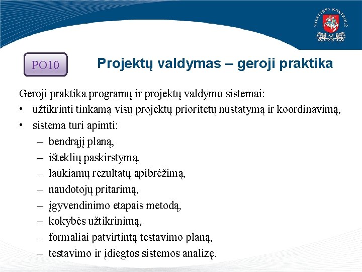 PO 10 Projektų valdymas – geroji praktika Geroji praktika programų ir projektų valdymo sistemai: