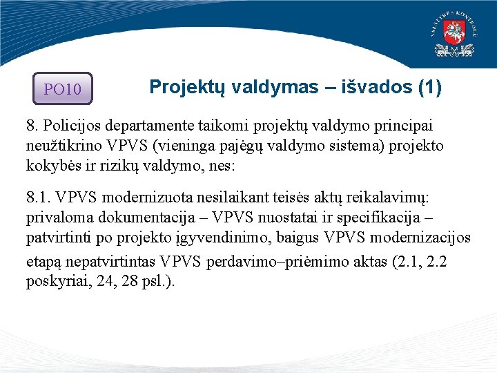 PO 10 Projektų valdymas – išvados (1) 8. Policijos departamente taikomi projektų valdymo principai