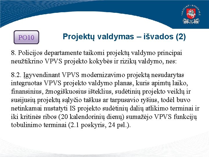 PO 10 Projektų valdymas – išvados (2) 8. Policijos departamente taikomi projektų valdymo principai