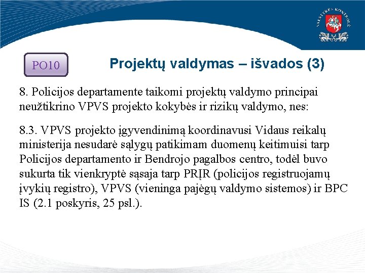 PO 10 Projektų valdymas – išvados (3) 8. Policijos departamente taikomi projektų valdymo principai