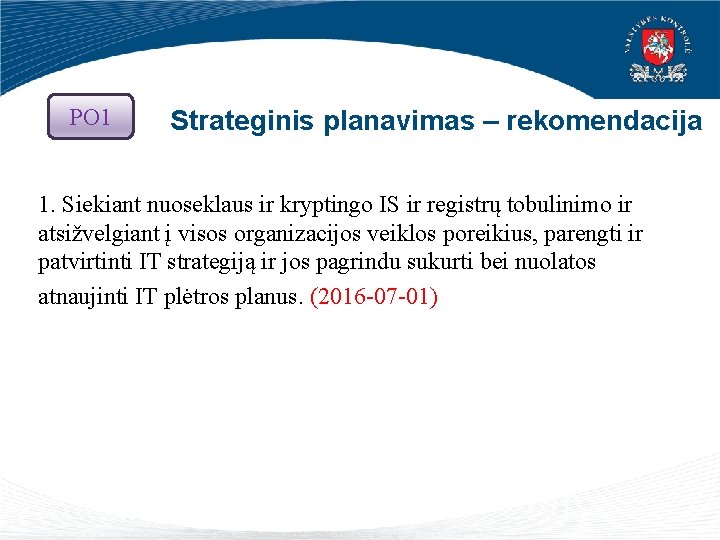 PO 1 Strateginis planavimas – rekomendacija 1. Siekiant nuoseklaus ir kryptingo IS ir registrų