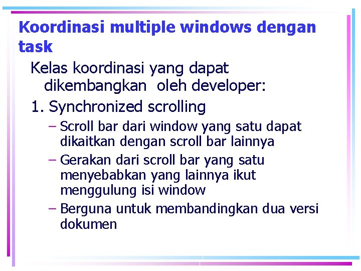 Koordinasi multiple windows dengan task Kelas koordinasi yang dapat dikembangkan oleh developer: 1. Synchronized