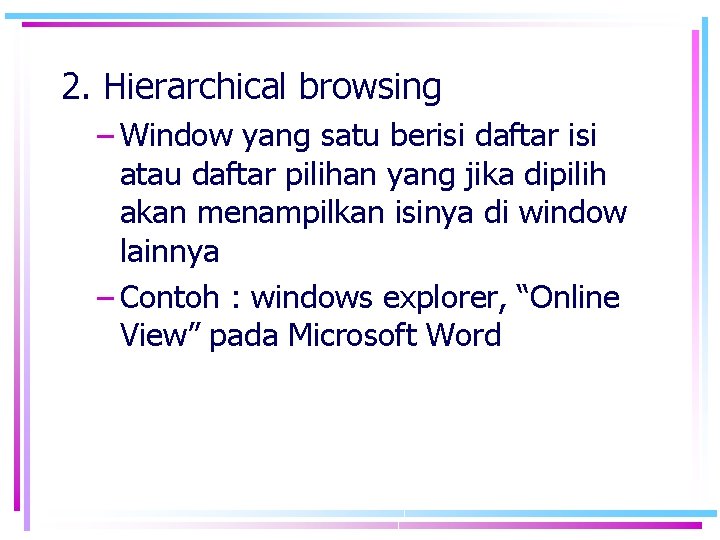 2. Hierarchical browsing – Window yang satu berisi daftar isi atau daftar pilihan yang