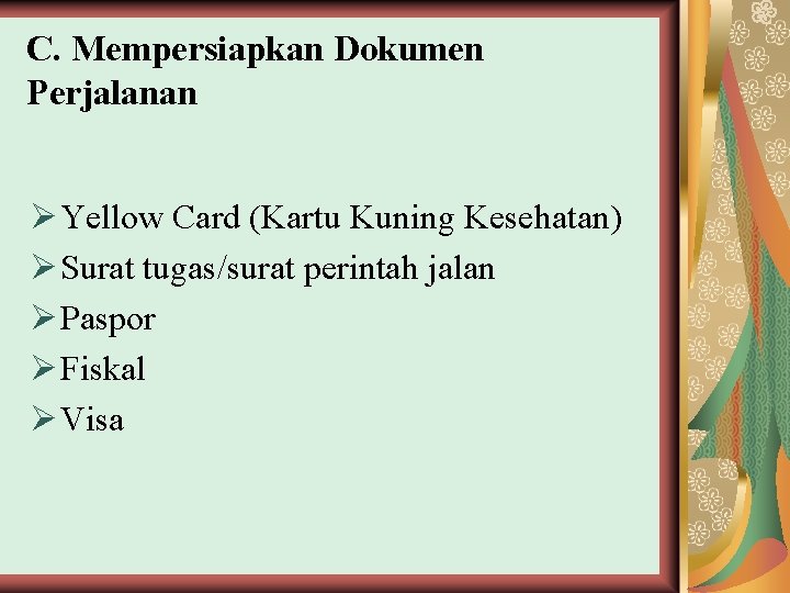 C. Mempersiapkan Dokumen Perjalanan Ø Yellow Card (Kartu Kuning Kesehatan) Ø Surat tugas/surat perintah