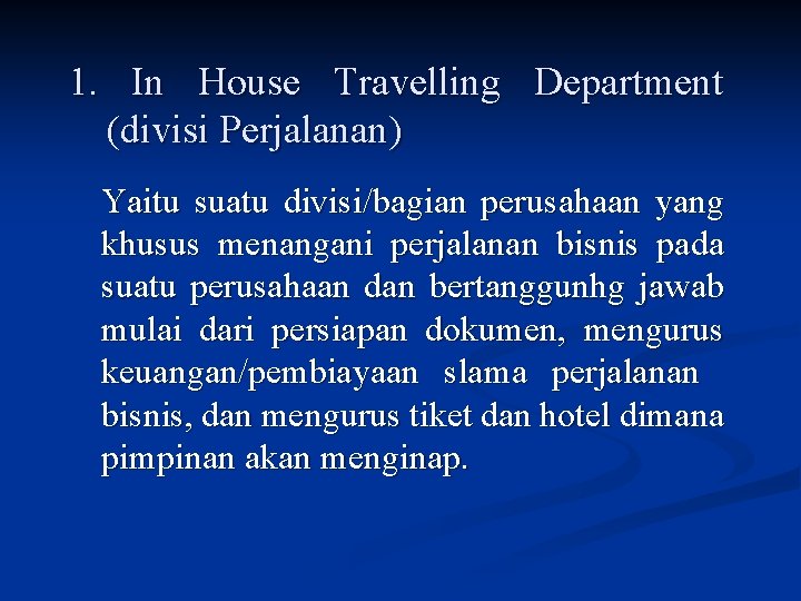 1. In House Travelling Department (divisi Perjalanan) Yaitu suatu divisi/bagian perusahaan yang khusus menangani