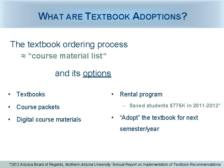 WHAT ARE TEXTBOOK ADOPTIONS? The textbook ordering process ≈ “course material list“ and its
