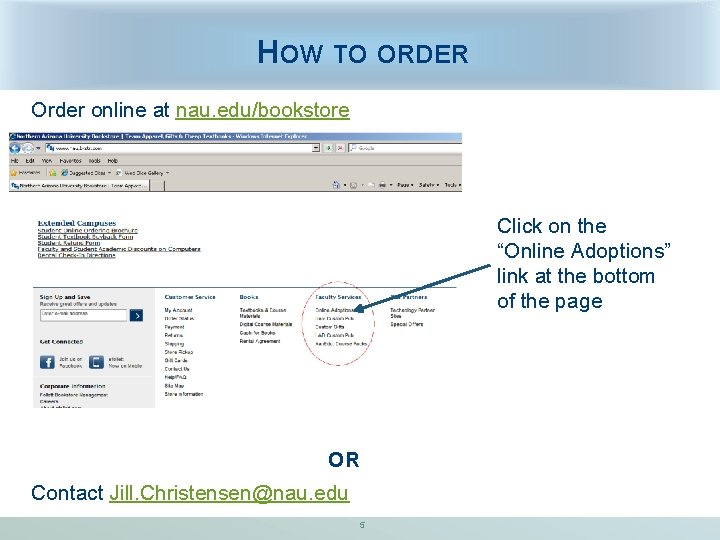 HOW TO ORDER Order online at nau. edu/bookstore Click on the “Online Adoptions” link
