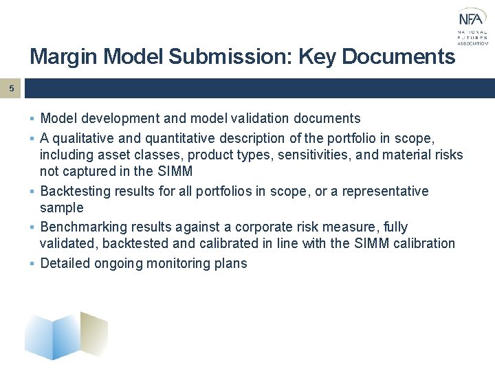 Margin Model Submission: Key Documents 5 § Model development and model validation documents §