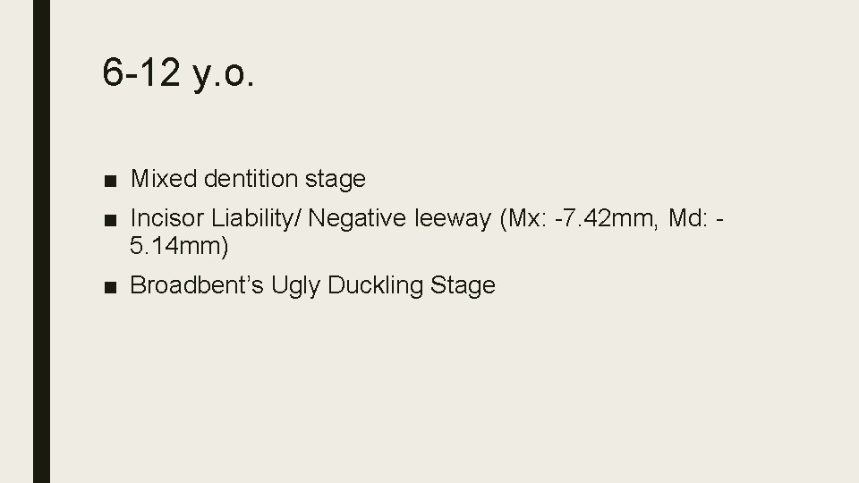 6 -12 y. o. ■ Mixed dentition stage ■ Incisor Liability/ Negative leeway (Mx: