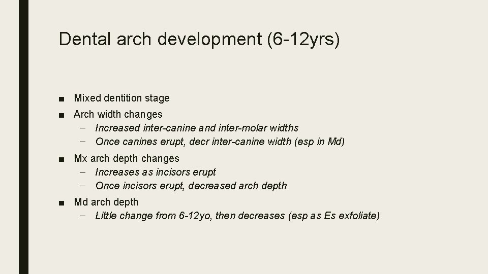 Dental arch development (6 -12 yrs) ■ Mixed dentition stage ■ Arch width changes