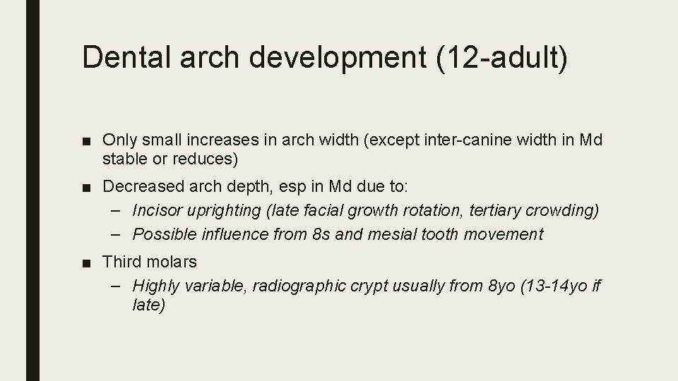 Dental arch development (12 -adult) ■ Only small increases in arch width (except inter-canine