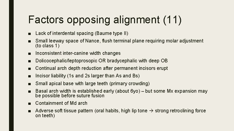 Factors opposing alignment (11) ■ Lack of interdental spacing (Baume type II) ■ Small
