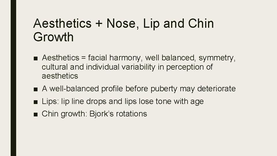 Aesthetics + Nose, Lip and Chin Growth ■ Aesthetics = facial harmony, well balanced,