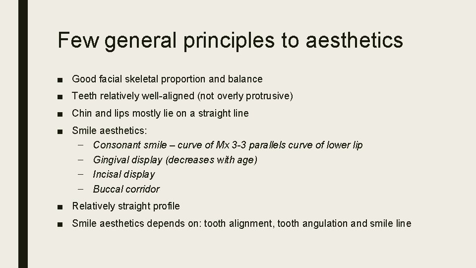 Few general principles to aesthetics ■ Good facial skeletal proportion and balance ■ Teeth