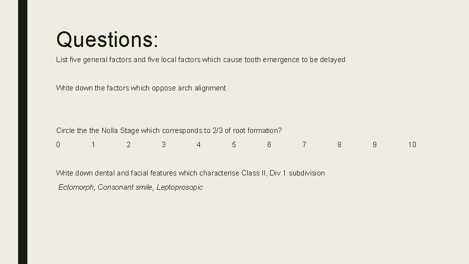 Questions: List five general factors and five local factors which cause tooth emergence to