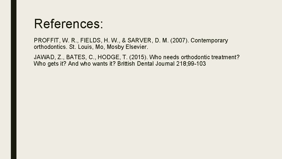 References: PROFFIT, W. R. , FIELDS, H. W. , & SARVER, D. M. (2007).
