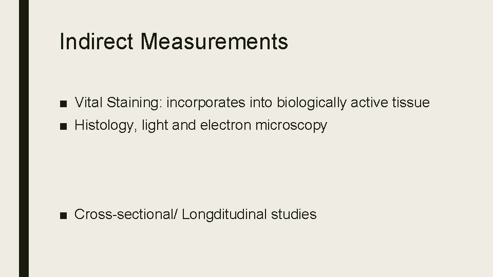 Indirect Measurements ■ Vital Staining: incorporates into biologically active tissue ■ Histology, light and