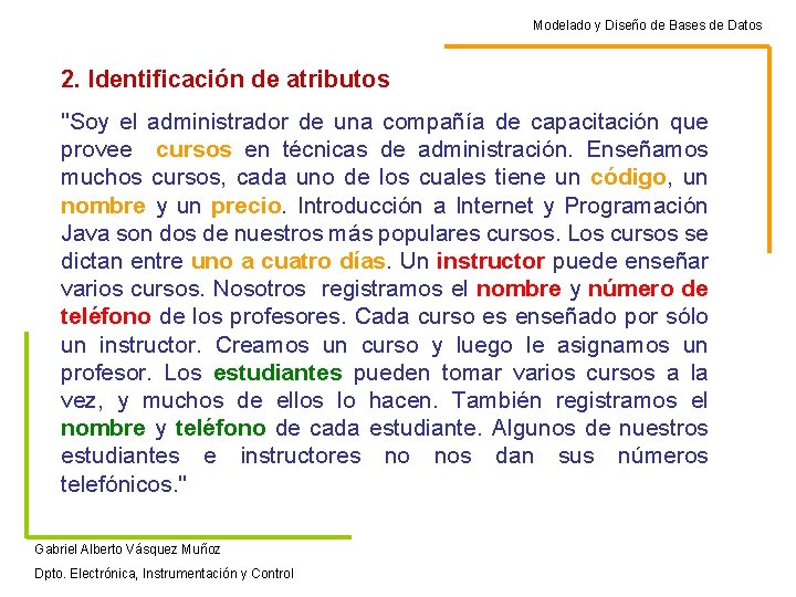 Modelado y Diseño de Bases de Datos 2. Identificación de atributos "Soy el administrador