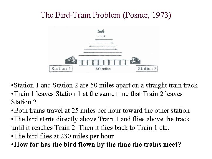 The Bird-Train Problem (Posner, 1973) • Station 1 and Station 2 are 50 miles The Bird-Train Problem (Posner, 1973) • Station 1 and Station 2 are 50 miles