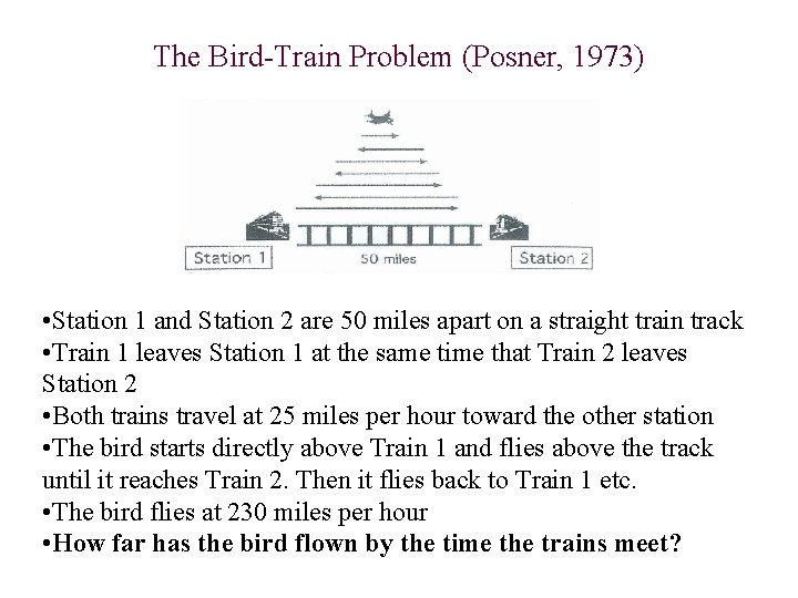 The Bird-Train Problem (Posner, 1973) • Station 1 and Station 2 are 50 miles