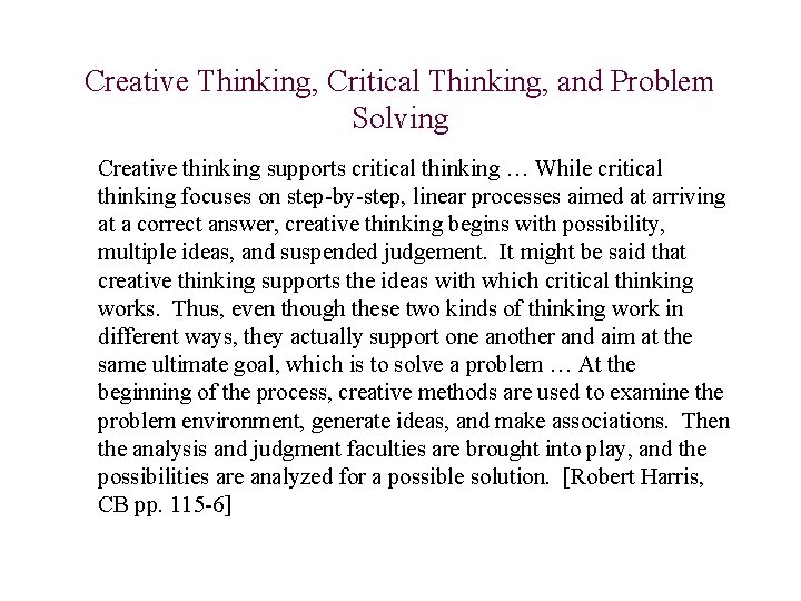 Creative Thinking, Critical Thinking, and Problem Solving Creative thinking supports critical thinking … While Creative Thinking, Critical Thinking, and Problem Solving Creative thinking supports critical thinking … While