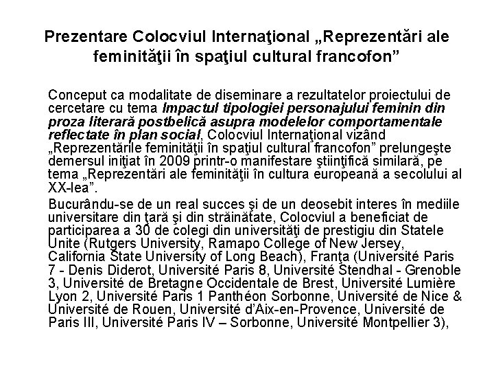 Prezentare Colocviul Internaţional „Reprezentări ale feminităţii în spaţiul cultural francofon” Conceput ca modalitate de