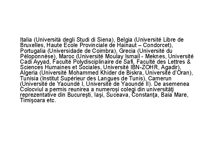 Italia (Università degli Studi di Siena), Belgia (Université Libre de Bruxelles, Haute Ecole Provinciale