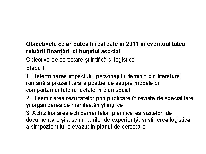 Obiectivele ce ar putea fi realizate în 2011 în eventualitatea reluării finanțării și bugetul