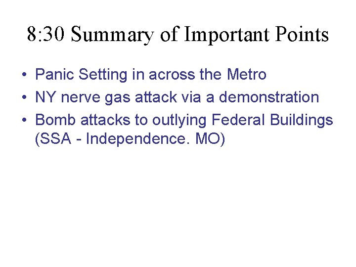 8: 30 Summary of Important Points • Panic Setting in across the Metro •