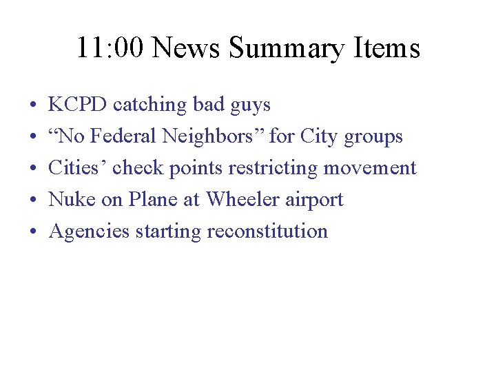 11: 00 News Summary Items • • • KCPD catching bad guys “No Federal