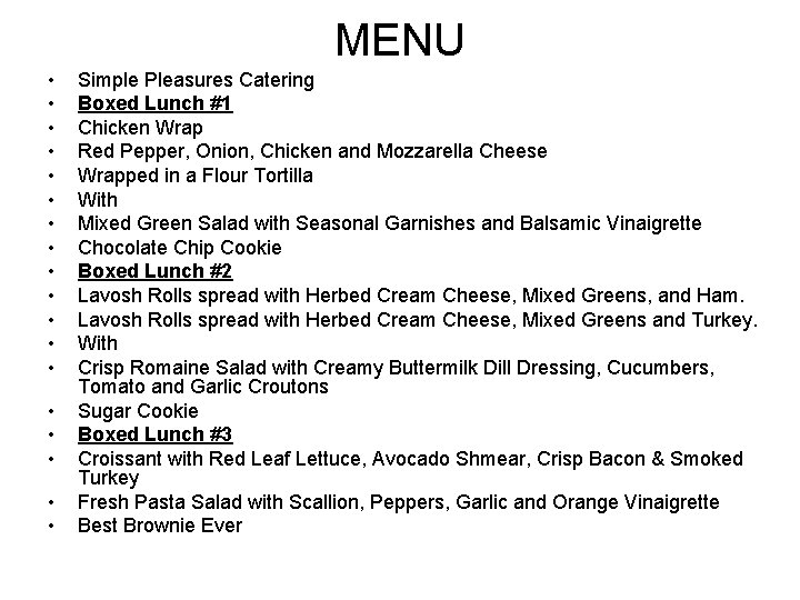 MENU • • • • • Simple Pleasures Catering Boxed Lunch #1 Chicken Wrap MENU • • • • • Simple Pleasures Catering Boxed Lunch #1 Chicken Wrap