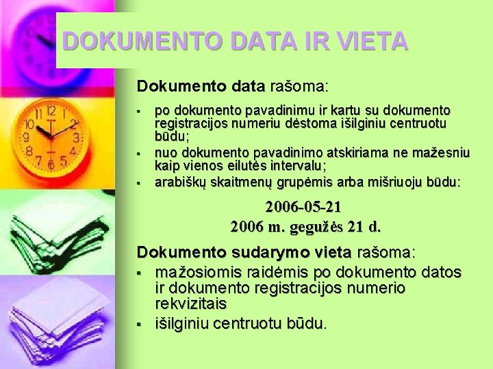 DOKUMENTO DATA IR VIETA Dokumento data rašoma: § § § po dokumento pavadinimu ir