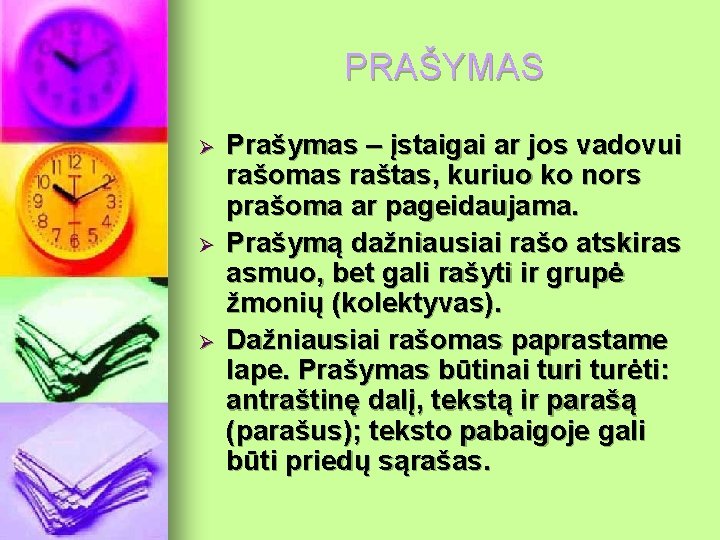 PRAŠYMAS Ø Ø Ø Prašymas – įstaigai ar jos vadovui rašomas raštas, kuriuo ko