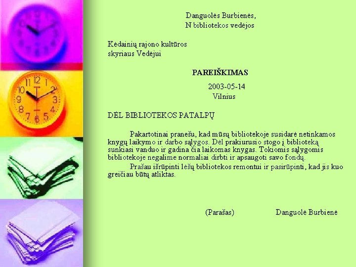 Danguolės Burbienės, N bibliotekos vedėjos Kėdainių rajono kultūros skyriaus Vedėjui PAREIŠKIMAS 2003 -05 -14