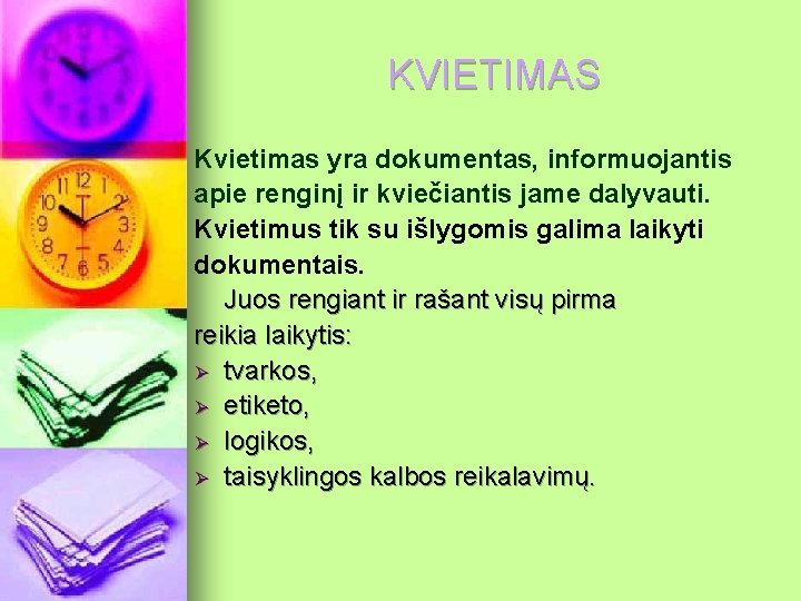 KVIETIMAS Kvietimas yra dokumentas, informuojantis apie renginį ir kviečiantis jame dalyvauti. Kvietimus tik su