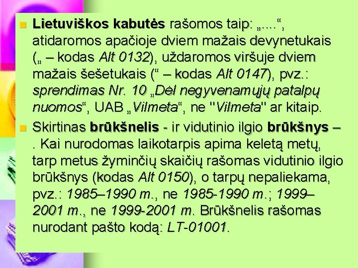 n n Lietuviškos kabutės rašomos taip: „. . “, atidaromos apačioje dviem mažais devynetukais