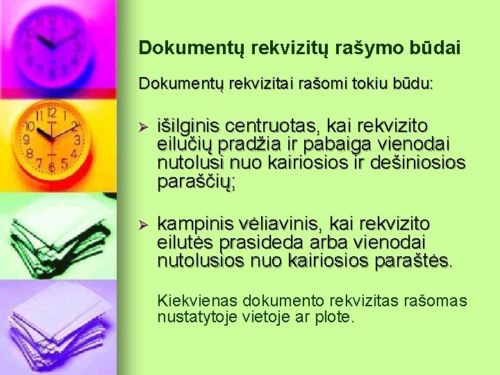 Dokumentų rekvizitų rašymo būdai Dokumentų rekvizitai rašomi tokiu būdu: Ø išilginis centruotas, kai rekvizito