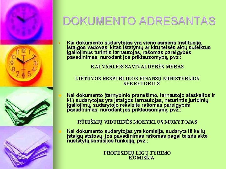 DOKUMENTO ADRESANTAS § Kai dokumento sudarytojas yra vieno asmens institucija, įstaigos vadovas, kitas įstatymų