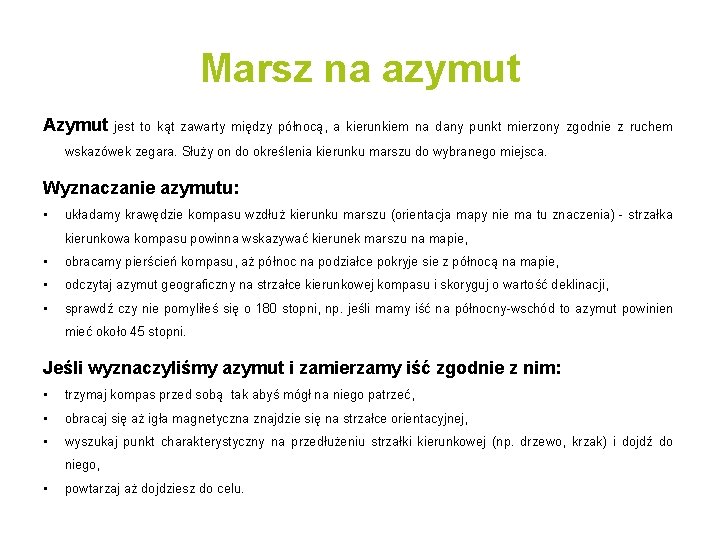 Marsz na azymut Azymut jest to kąt zawarty między północą, a kierunkiem na dany