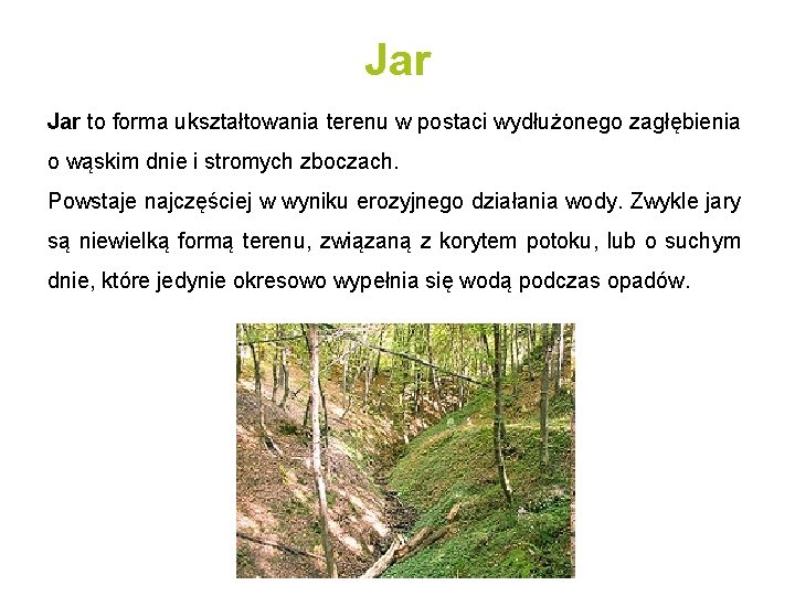 Jar to forma ukształtowania terenu w postaci wydłużonego zagłębienia o wąskim dnie i stromych