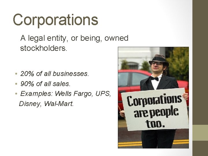 Corporations A legal entity, or being, owned stockholders. • 20% of all businesses. •