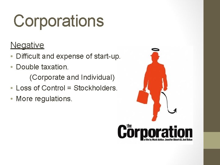 Corporations Negative • Difficult and expense of start-up. • Double taxation. (Corporate and Individual)