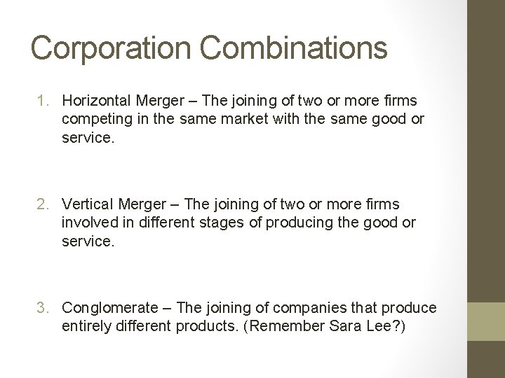 Corporation Combinations 1. Horizontal Merger – The joining of two or more firms competing