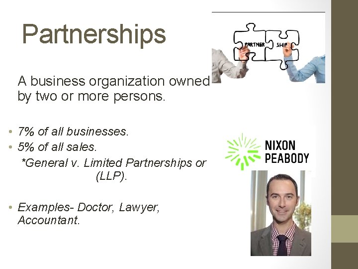 Partnerships A business organization owned by two or more persons. • 7% of all