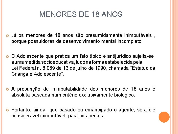 MENORES DE 18 ANOS Já os menores de 18 anos são presumidamente inimputáveis ,