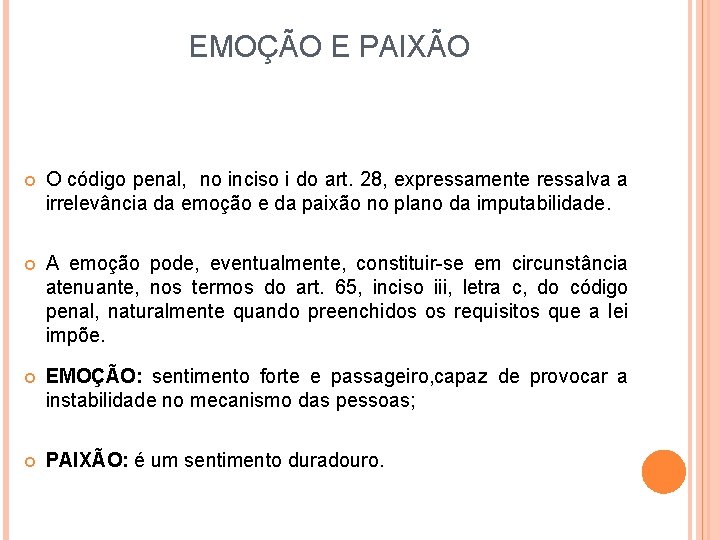 EMOÇÃO E PAIXÃO O código penal, no inciso i do art. 28, expressamente ressalva